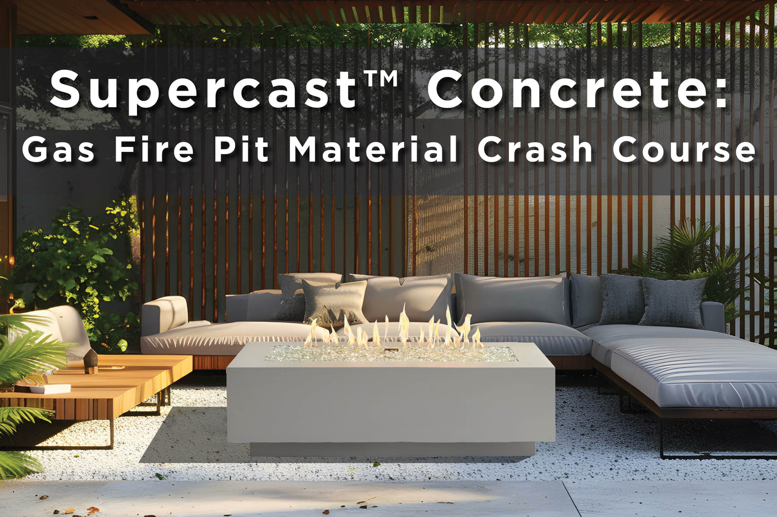 Supercast™ Concrete: A Gas Fire Pit Material Crash Course